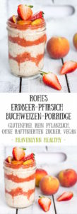 Rohes Erdbeer-Pfirsich Buchweizen-Porridge - glutenfrei, rein pflanzlich, ohne Milch, vegan, ohne raffinierten Zucker - de.heavenlynnhealthy.com