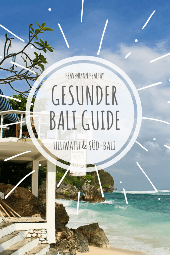 Gesunder Bali Guide - Uluwatu & Süd-Bali - Restaurants, Eco Lodges und Health Spots - de.heavenlynnhealthy.com